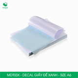  MDT03X - Decal giấy trắng đế xanh A6 - 50 tờ/ xấp 
