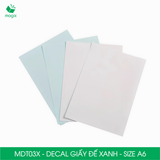  MDT03X - Decal giấy trắng đế xanh A6 - 50 tờ/ xấp 