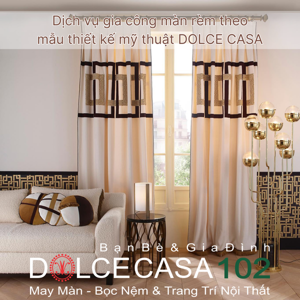  Dịch vụ gia công màn rèm theo mẫu thiết kế mỹ thuật DOLCE CASA 