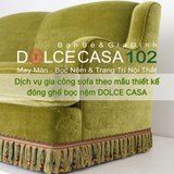  DOLCE CASA dịch vụ làm sofa theo thiết kế đóng ghế bọc nệm 