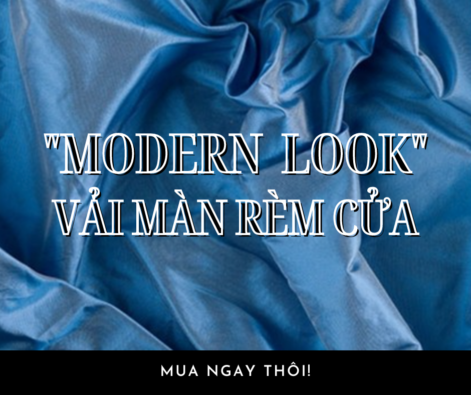  MODERN LOOK VẢI MÀN RÈM CỬA 