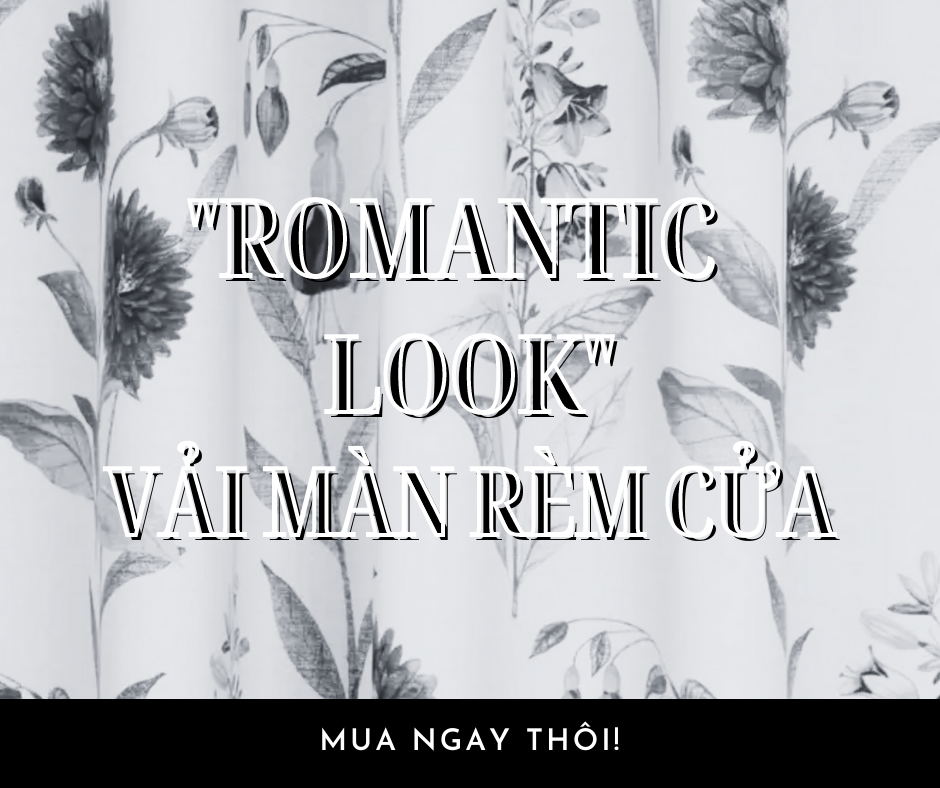  ROMANTIC LOOK VẢI MÀN RÈM CỬA 