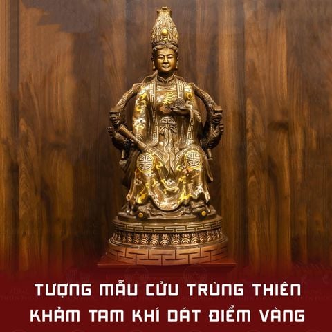 Tượng mẫu Cửu Trùng Thiên bằng đồng khảm tam khí