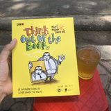 THINK OUT OF THE BOOK - Nghĩ Ngoài Sách Vở