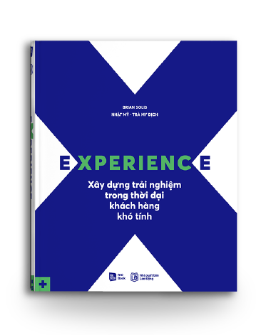 EXPERIENCE Xây dựng trải nghiệm trong thời đại khách hàng khó tính (Phiên bản không hộp giấy)