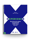 EXPERIENCE – Xây dựng trải nghiệm trong thời đại khách hàng khó tính (Phiên bản không hộp giấy)