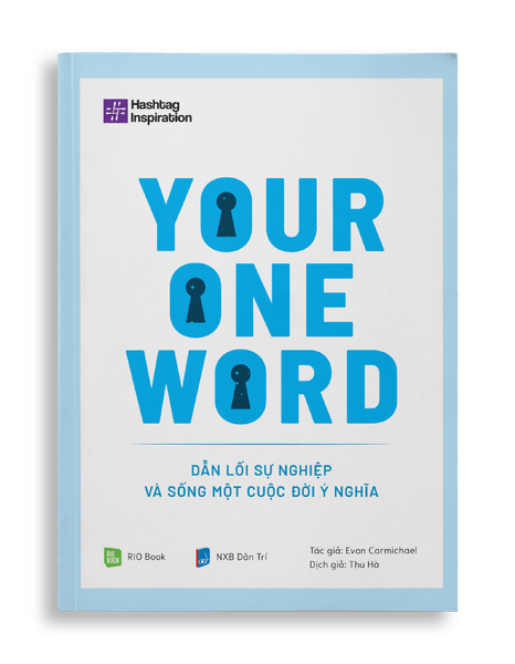 YOUR ONE WORD - Dẫn lối sự nghiệp và sống một cuộc đời ý nghĩa