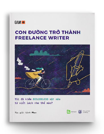 Con đường trở thành Freelance Writer - Tôi đã kiếm 800.000.000 một năm từ viết lách như thế nào?
