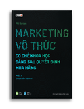 MARKETING VÔ THỨC - Cơ chế khoa học đằng sau quyết định mua hàng