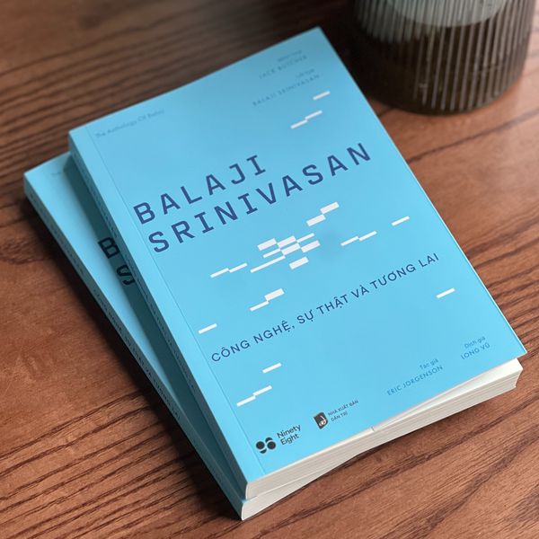 BALAJI SRINIVASAN - CÔNG NGHỆ, SỰ THẬT VÀ TƯƠNG LAI