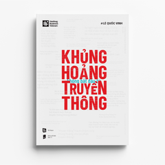 KHỦNG HOẢNG KHÔNG BẮT ĐẦU TỪ TRUYỀN THÔNG