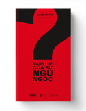 Bộ sách SÁNG TẠO CÙNG BẬC THẦY DAVE TROTT (Bệnh mù sáng tạo và cách chữa nó + Năng lực của sự ngu ngốc)