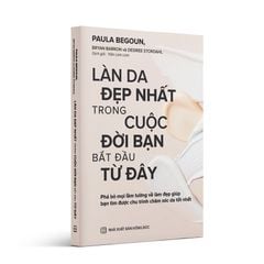 Sách “Làn da đẹp nhất trong cuộc đời của bạn bắt đầu từ đây” phiên bản mới (NXB Hồng Đức, Dịch Trần Linh Linh) - Lột trần sự thật về làm đẹp