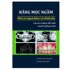 Sách Răng mọc ngầm - Điều trị ngoại khoa và chỉnh nha - Vincent G.Kokich, David P.Mathews