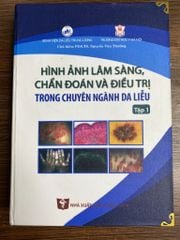 Sách Hình ảnh Lâm sàng, chẩn đoán và điều trị trong chuyên ngành Da liễu (Tập 1 + 2)