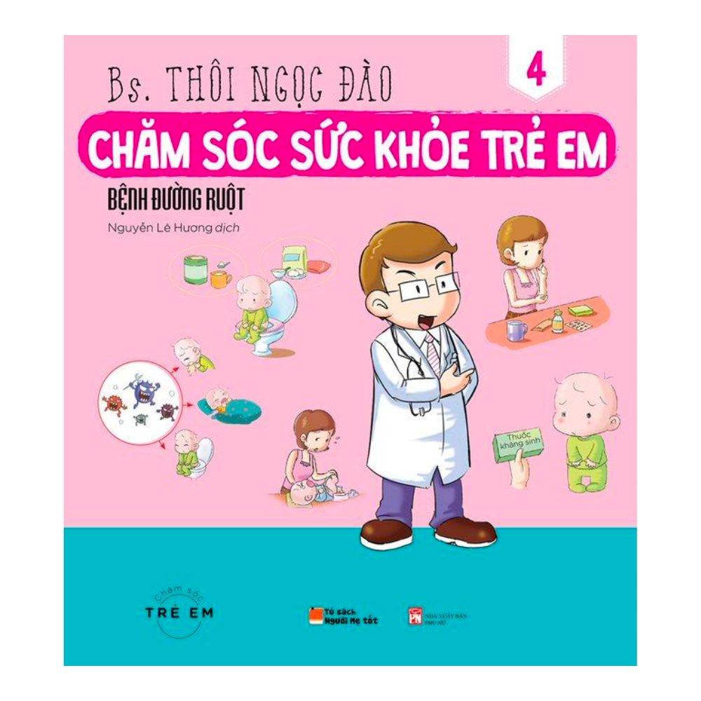 SÁCH HƯỚNG DẪN: CHĂM SÓC SỨC KHỎE TRẺ EM: BỆNH ĐƯỜNG RUỘT (TẬP 4)