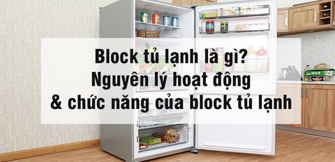 Block tủ lạnh là gì? Nguyên lý hoạt động & chức năng của block tủ lạnh