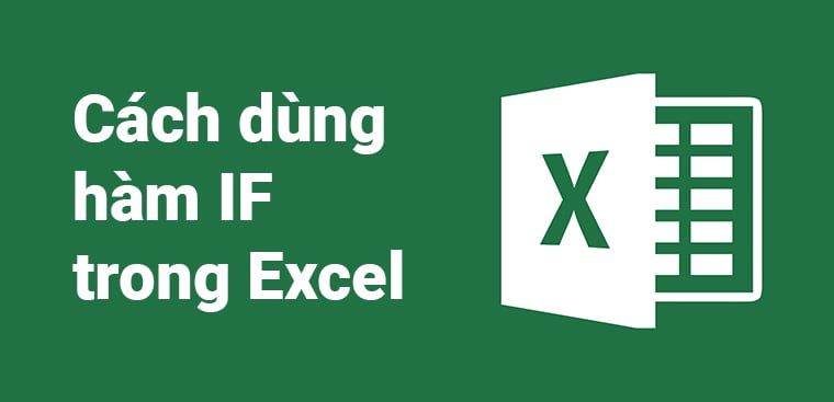 Cách dùng hàm IF trong Excel | Có ví dụ đơn giản dễ hiểu
