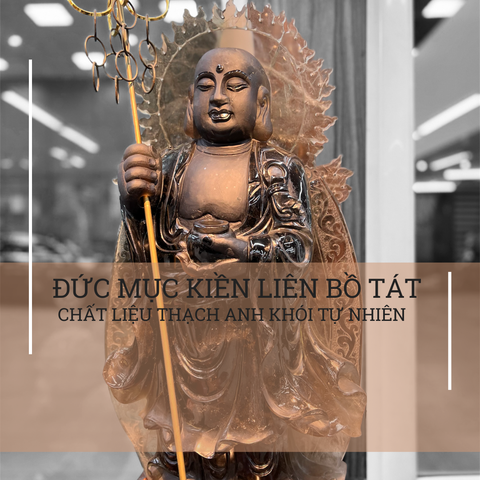 Tác phẩm: Đức Mục Kiền Liên Bồ Tát thạch anh khói