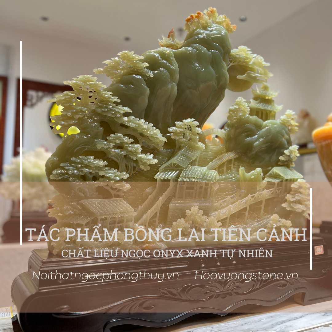 Tác Phẩm Bồng lai tiên cảnh ngọc onyx xanh tự nhiên