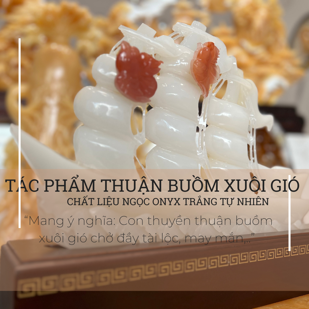 Tác phẩm: Thuận Buồm xuôi gió ngọc onyx trắng