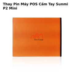 Thay Pin Máy POS Cầm Tay Sunmi P2 Mini