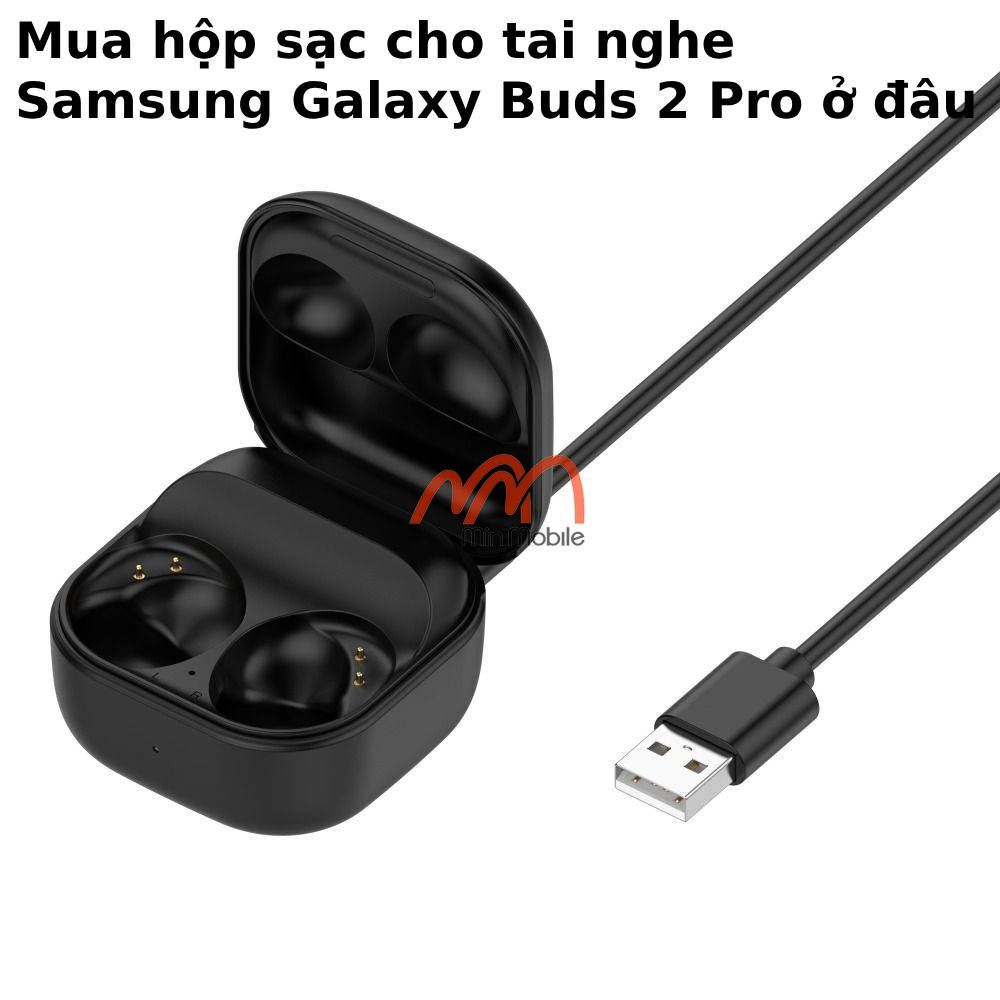 Hộp Sạc Samsung Galaxy Buds 2 Pro (linh kiện )