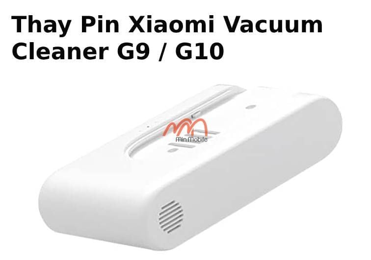 Thay Pin Xiaomi Vacuum Cleaner G9 / G10