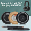 Đệm Chụp Tai Nghe B&O BeoPlay H9 / H9i / H7
