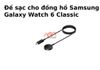 Đế Sạc - Cáp Sạc Samsung Galaxy Watch 6 Classic 43mm