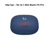 Hộp Sạc - Tai Lẻ 1 Bên Beats Fit Pro