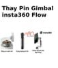 Thay Pin Gimbal insta360 Flow