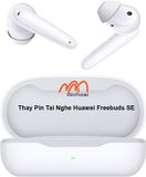 Thay Pin Tai Nghe Huawei Freebuds SE