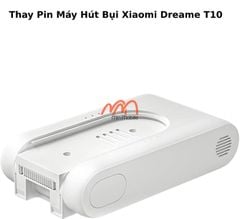 Thay Pin Máy Hút Bụi Xiaomi Dreame T10