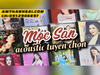TUYỂN TẬP 12 CD MỘC SAN ACOUSTIC MỚI NHẤT 2024