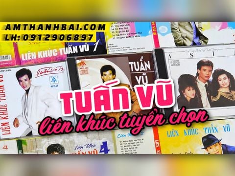  BỘ 7 CD LIÊN KHÚC TUẤN VŨ TUYỂN CHỌN HAY NHẤT 