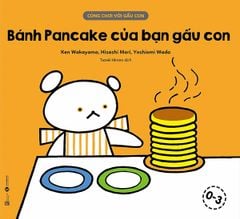 Cùng chơi với gấu con - Bánh Pancake của bạn gấu con!