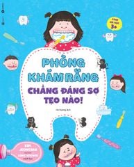 Phòng khám răng chẳng đáng sợ tẹo nào - Chơi mà học