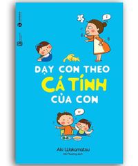 Dạy con theo cá tính của con