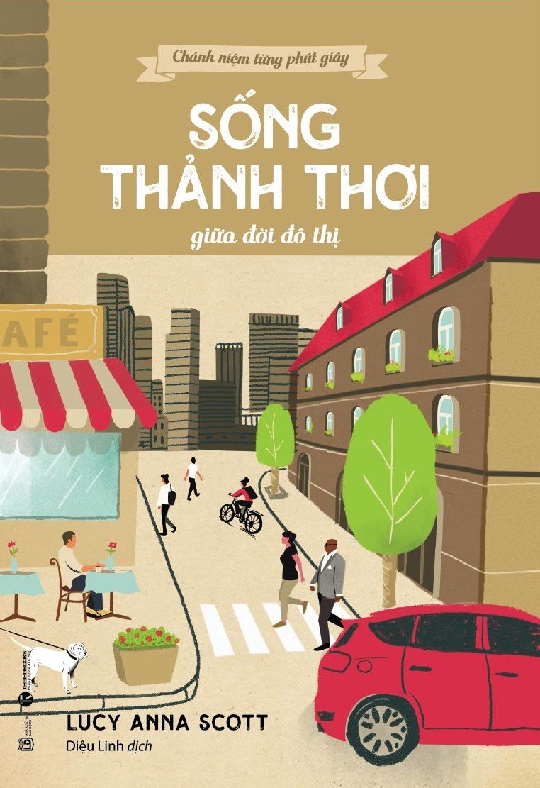 Chánh niệm từng phút giây: Sống thảnh thơi giữa đời đô thị – Nhà sách Thái Hà