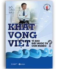 Khát vọng Việt: Vì sao đất nước ta còn nghèo?