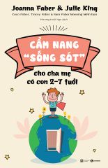 CẨM NANG “SỐNG SÓT” CHO CHA MẸ CÓ CON 2-7  TUỔI