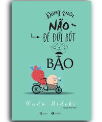 Đừng quên não cho đời bớt bão