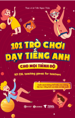 101 Trò chơi dạy tiếng Anh cho mọi trình độ