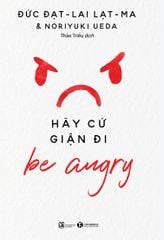 Be angry - Hãy cứ giận đi