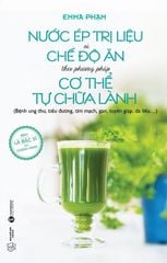 Nước ép trị liệu và chế độ ăn theo phương pháp cơ thể tự chữa lành