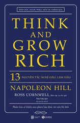 Think and grow rich – 13 nguyên tắc nghĩ giàu, làm giàu (Bìa cứng)