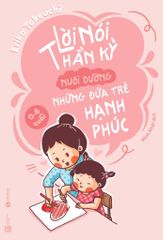 Lời nói thần kỳ nuôi dưỡng những đứa trẻ hạnh phúc