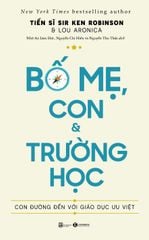 Bố mẹ, con và trường học: Con đường đến với giáo dục ưu việt