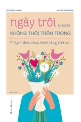 Ngày trôi nhưng không thôi trân trọng – 7 nghi thức thực hành lòng biết ơn